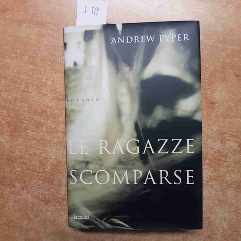 LE RAGAZZE SCOMPARSE thriller ANDREW PYPER 2001 GARZANTI prima edizione