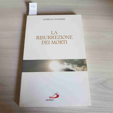 LA RISURREZIONE DEI MORTE - ISABELLE CHAREIRE - SAN PAOLO - 2002