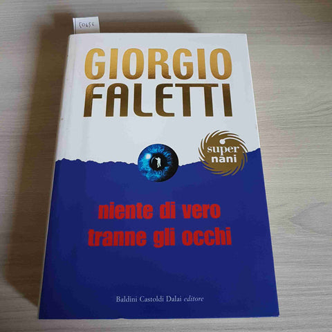 NIENTE DI VERO TRANNE GLI OCCHI - GIORGIO FALETTI - BALDINI CASTOLDI - 2005