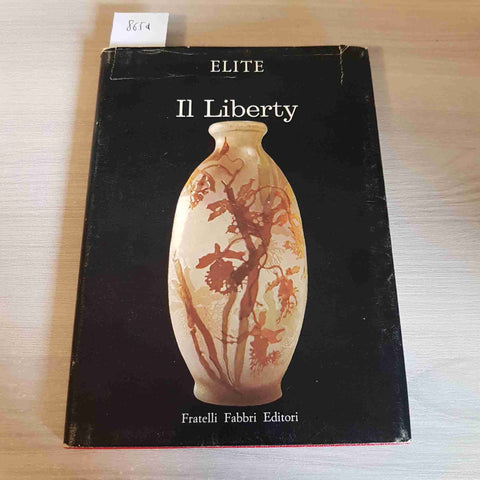 IL LIBERTY le arti e gli stili in ogni tempo e paese ELITE 1966 FABBRI EDITORI