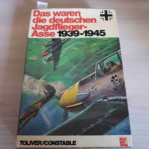 DAS WAREN DIE DEUTSCHEN JAGDFLIEGER ASSE 1939 1945 - MOTORBUCH VERLAG - 1972