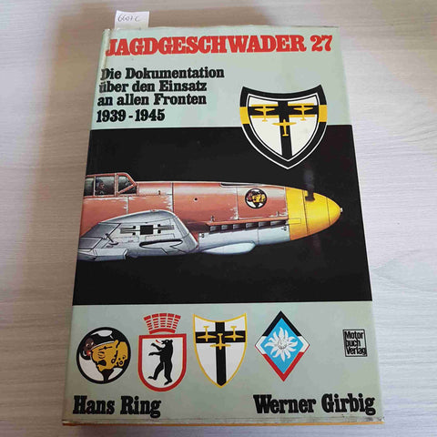 JAGDGESCHWADER 27 1939 1945 - RING, GIRBIG - MOTORBUCH VERLAG - 1971 aerei