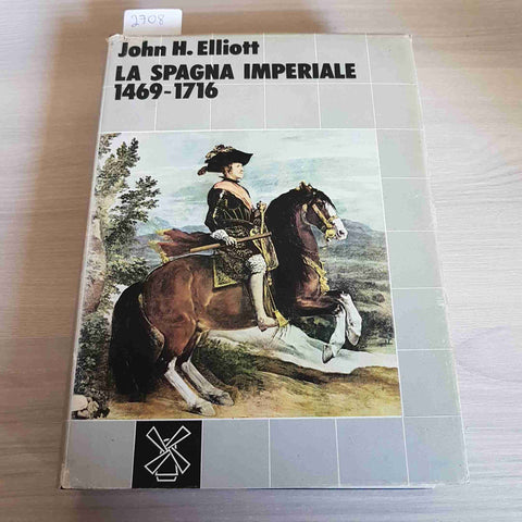 LA SPAGNA IMPERIALE 1469 1716 - JOHN H. ELLIOTT - IL MULINO - 1982