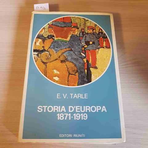 STORIA D'EUROPA 1871 1919 - E. V. TARLE - 1982 EDITORI RIUNITI