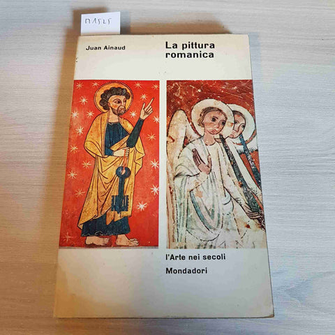 LA PITTURA ROMANICA l'arte nei secoli JUAN AINAUD - MONDADORI - 1963