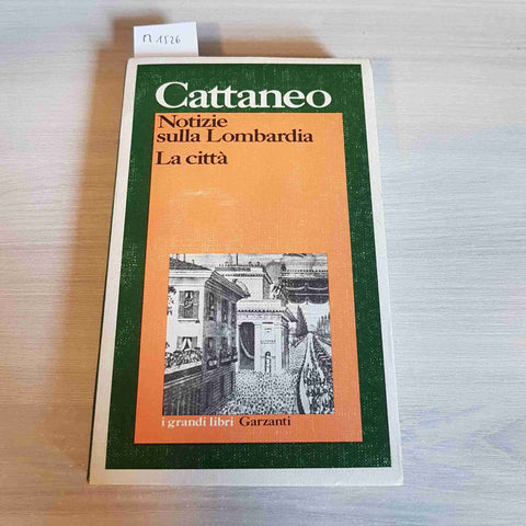 NOTIZIE SULLA LOMBARDIA LA CITTA' - CARLO CATTANEO - GARZANTI - 1979