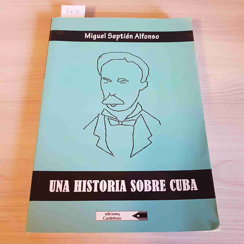 UNA HISTORIA SOBRE CUBA MIGUEL SEPTIEN ALFONSO - CARDENOSO 2016 storia di cuba