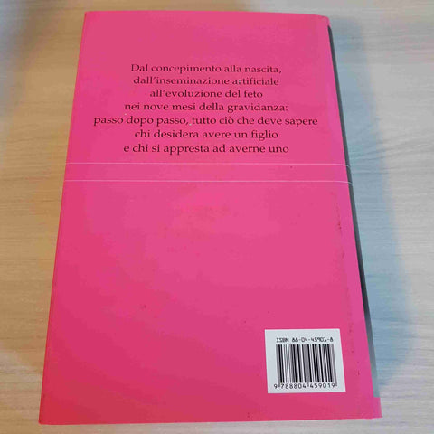 AVERE UN BAMBINO COME INIZIA UNA VITA DAL CONCEPIMENTO AL PARTO - MONDADORI-2001