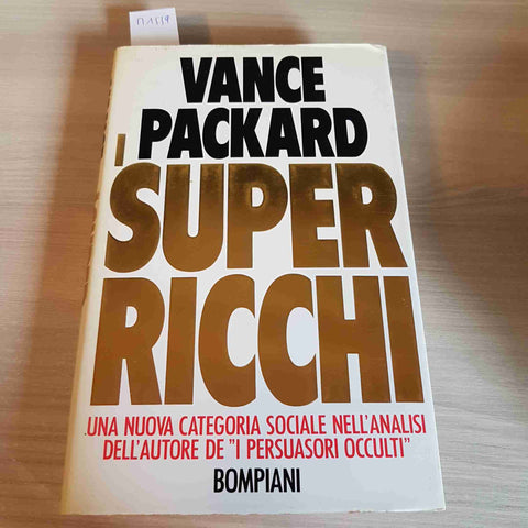 I SUPER RICCHI - VANCE PACKARD - BOMPIANI prima edizione 1990 persuasori occulti