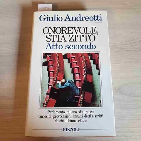 ONOREVOLE STIA ZITTO ATTO SECONDO - GIULIO ANDREOTTI RIZZOLI 1992 prima edizione