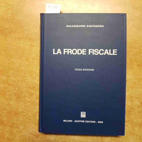 LA FRODE FISCALE Baldassarre Santamaria 2002 GIUFFRE' EDITORE diritto fisco