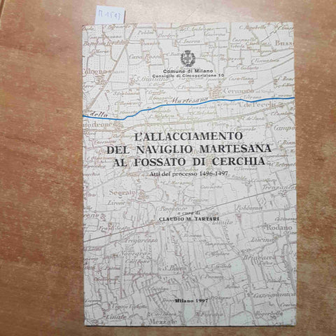 L'ALLACCIAMENTO DEL NAVIGLIO MARTESANA AL FOSSATO DI CERCHIA - Tartari MILANO