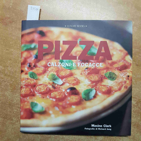 PIZZA CALZONI E FOCACCE luxury books food MAXINE CLARK