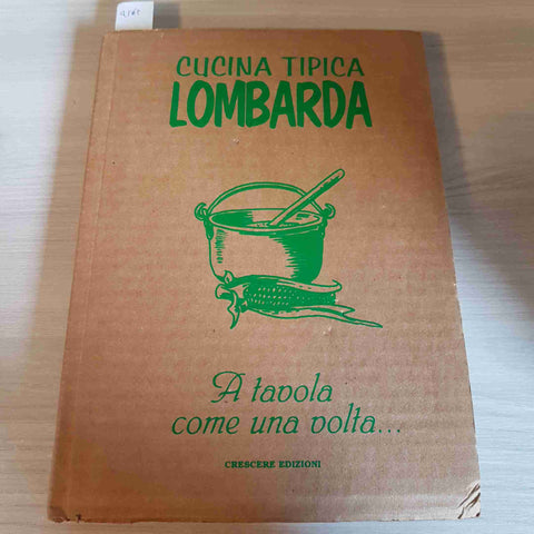 CUCINA TIPICA LOMBARDA - A TAVOLA COME UNA VOLTA 1998 CRESCERE EDIZIONI ricette