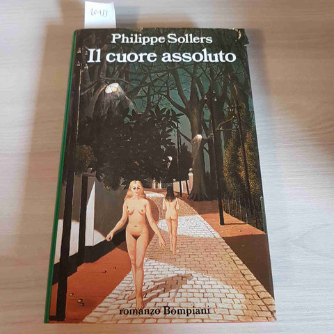 IL CUORE ASSOLUTO - PHILIPPE SOLLERS - BOMPIANI - 1988 prima edizione