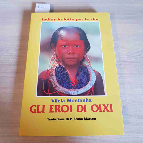 GLI EROI DI OIXI - INDIOS IN LOTTA PER LA VITA - VILELA MONTANHA brasil EDN 1995