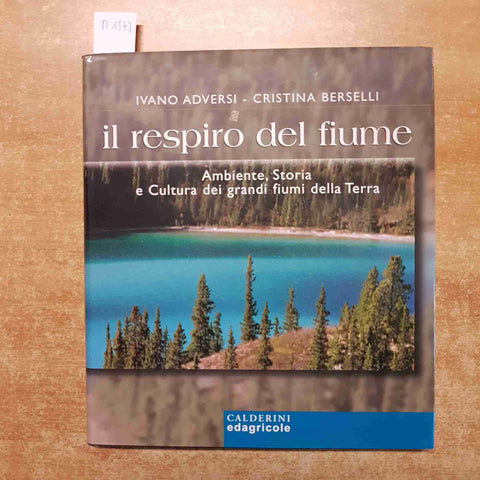 IL RESPIRO DEL FIUME ambiente storia cultura grandi fiumi della terra CALDERINI