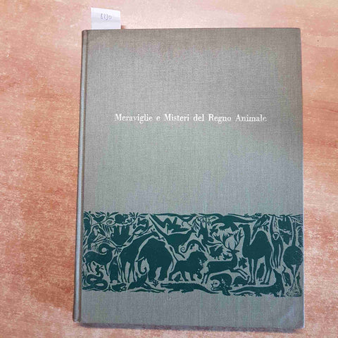 MERAVIGLIE E MISTERI DEL REGNO ANIMALE selezione dal reader's digest 1965