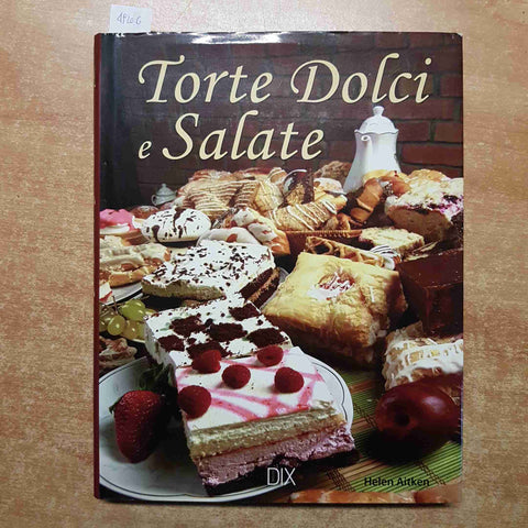 TORTE DOLCI E SALATE Helen Aitken 2010 DIX