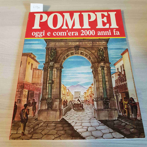 POMPEI OGGI E COM'ERA 2000 ANNI FA - ALBERTO CARPICECI - BONECHI - 1991