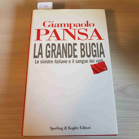 LA GRANDE BUGIA LE SINISTRE ITALIANE E IL SANGUE DEI VINTI - GIAMPAOLO PANSA