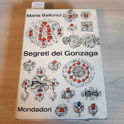 SEGRETI DEI GONZAGA - MARIA BELLONCI - MONDADORI - 1963