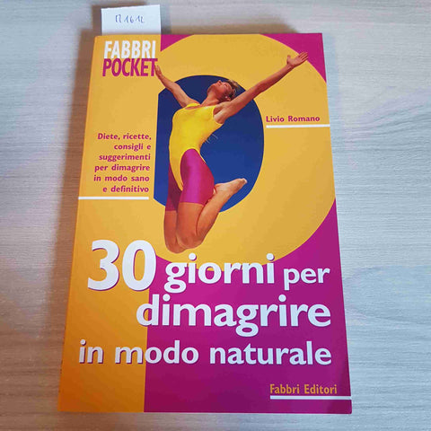 30 GIORNI PER DIMAGRIRE IN MODO NATURALE salute ricette LIVIO ROMANO FABBRI 2001