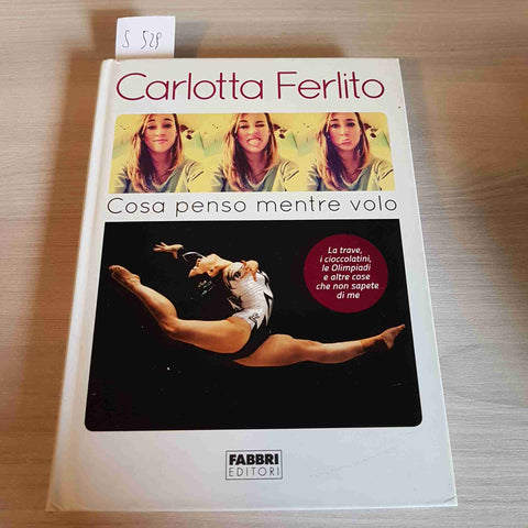 COSA PENSO MENTRE VOLO - CARLOTTA FERLITO - FABBRI EDITORI - 2013