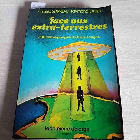 FACE AUX EXTRA-TERRESTRES 200 temoignages d'atterrissages GARREAU 1975 DELARGE