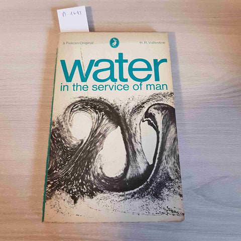 WATER IN THE SERVICE OF MAN - H. R. VALLENTINE - PENGUIN BOOKS - 1967