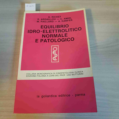 EQUILIBRIO IDRO ELETTROLITICO NORMALE E PATOLOGICO - RICHET - GOLIARDICA - 1982