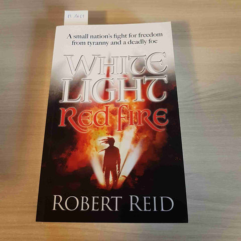 WHITE LIGHT RED FIRE - ROBERT REID - MEREO BOOKS - 2019