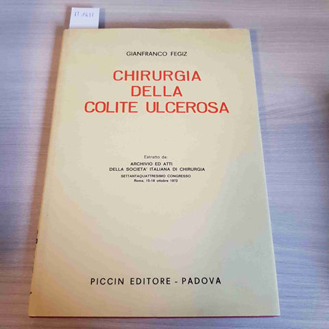 CHIRURGIA DELLA COLITE ULCEROSA - GIANFRANCO FEGIZ - PICCIN - 1972