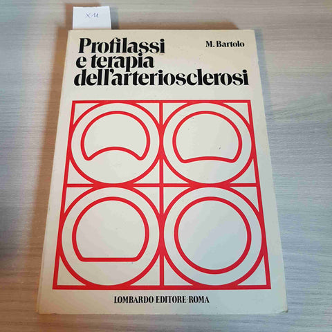 PROFILASSI E TERAPIA DELL'ARTERIOSCLEROSI - M. BARTOLO - LOMBARDO EDITORE -1981