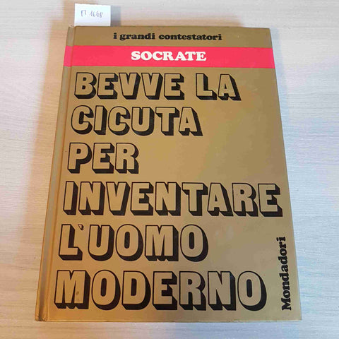 SOCRATE I GRANDI CONTESTATORI - BEVVE LA CICUTA PER INVENTARE L'UOMO MODERNO