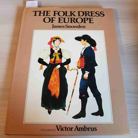 THE FOLK DRESS OF EUROPE abiti popolari JAMES SNOWDEN - MAYFLOWER BOOKS - 1979