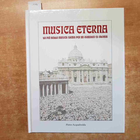 MUSICA ETERNA la piu' bella musica sacra per un giubileo di gloria ACQUAFREDDA