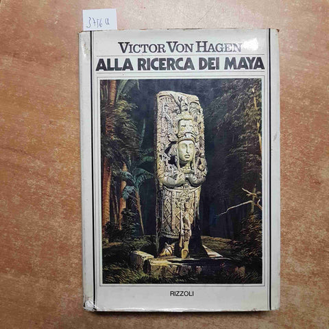 ALLA RICERCA DEI MAYA Victor Von Hagen 1975 RIZZOLI illustrato