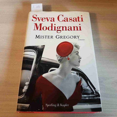 MISTER GREGORY - SVEVA CASATI MODIGNANI - SPERLING & KUPFER - 2010