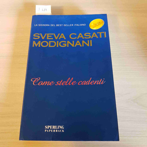 COME STELLE CADENTI - SVEVA CASATI MODIGNANI - SPERLING PAPERBACK - 2004