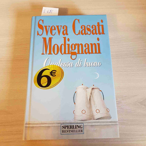 QUALCOSA DI BUONO - SVEVA CASATI MODIGNANI - SPERLING PAPERBACK - 2006