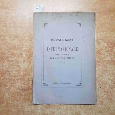 1879 DUE OPPOSTE DECISIONI SULLA INTERNAZIONALE CON NOTE DI ARISTIDE VENTURINI