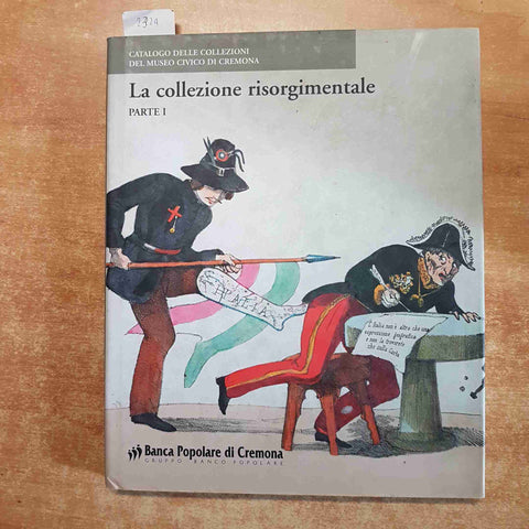 LA COLLEZIONE RISORGIMENTALE parte 1 POPOLARE DI CREMONA catalogo museo civico