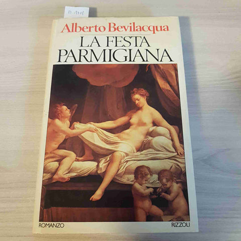 LA FESTA PARMIGIANA - ALBERTO BEVILACQUA - RIZZOLI - 1980