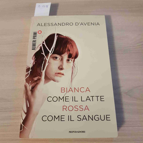 BIANCA COME IL LATTE ROSSA COME IL SANGUE - ALESSANDRO D'AVENIA - MONDADORI