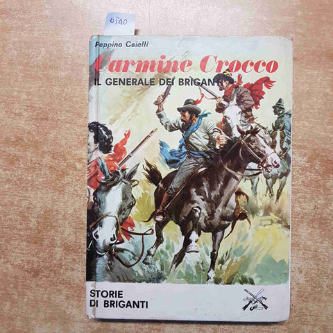 CARMINE CROCCO IL GENERALE DEI BRIGANTI Peppino Caielli 1972 VARESINA GRAFICA