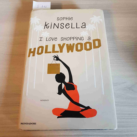 I LOVE SHOPPING A HOLLYWOOD - SOPHIE KINSELLA - MONDADORI - 2014