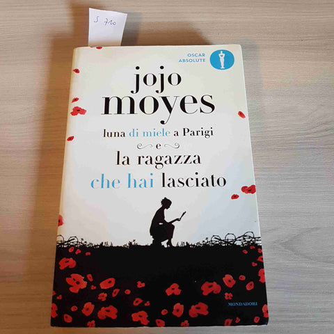 LUNA DI MIELE A PARIGI - LA RAGAZZA CHE HAI LASCIATO - JOJO MOYES - MONDADORI