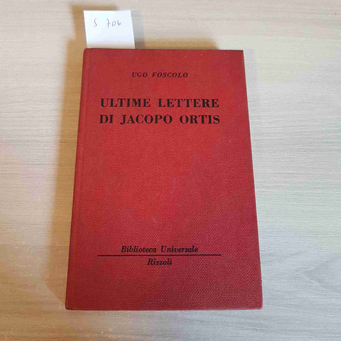 ULTIME LETTERE DI JACOPO ORTIS - UGO FOSCOLO - RIZZOLI - 1949