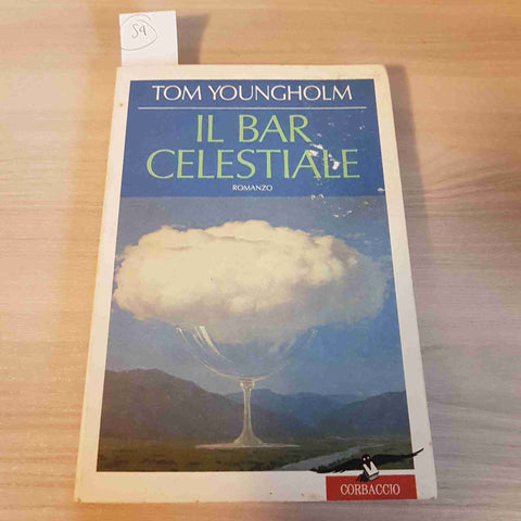 IL BAR CELESTIALE prima edizione TOM YOUNGHOLM - CORBACCIO - 1995